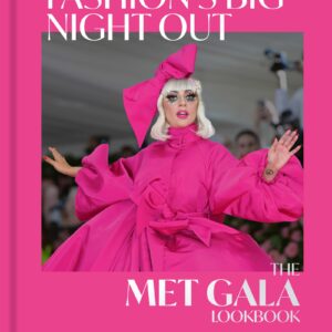 FASHIONS BIG NIGHT OUT : A MET GALA LOOKBOOK HC